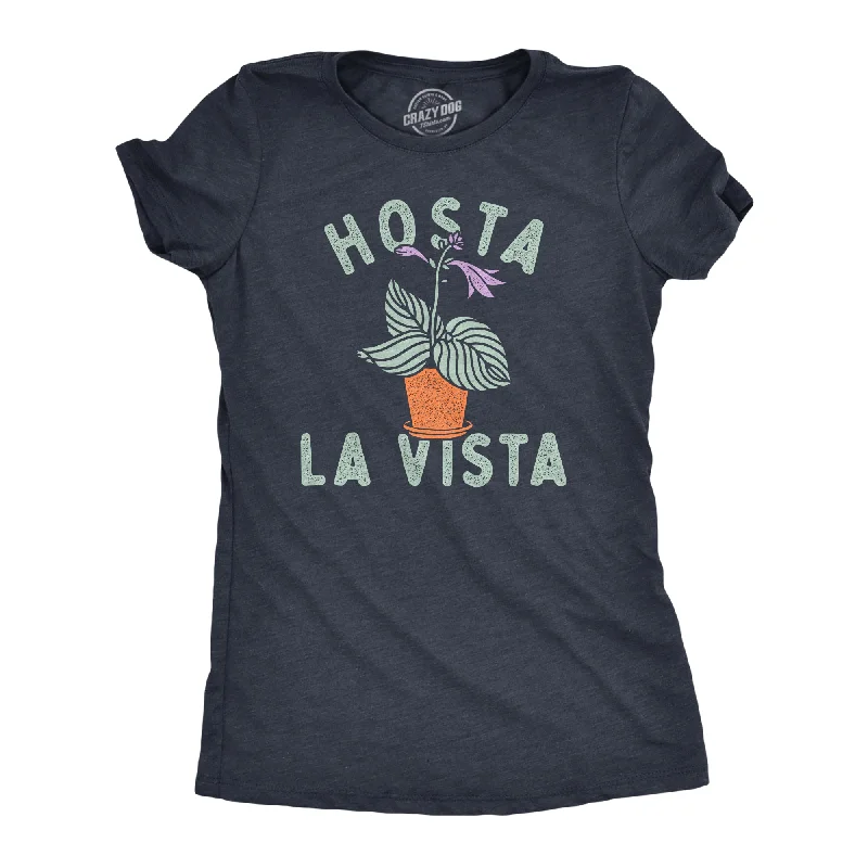 women’s draped pullovers-Womens Hosta La Vista T Shirt Funny Gardening Plant Horticulture Lovers Joke Tee For Ladies