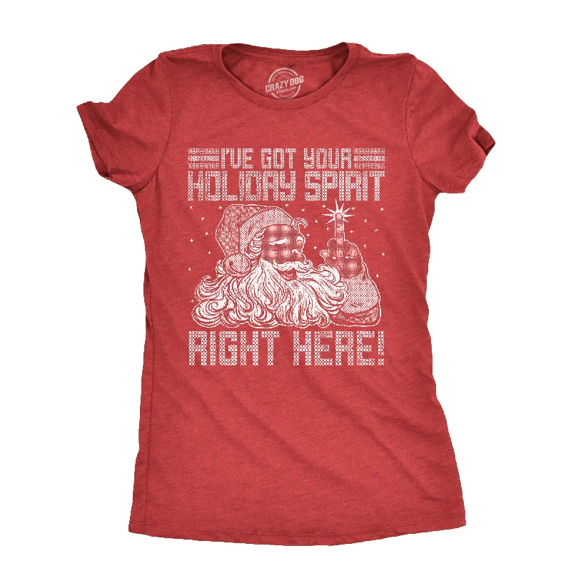 female corduroy jackets-Womens Ive Got Your Holiday Spirit Right Here T Shirt Funny Xmas Rude Santa Claus Tee For Ladies