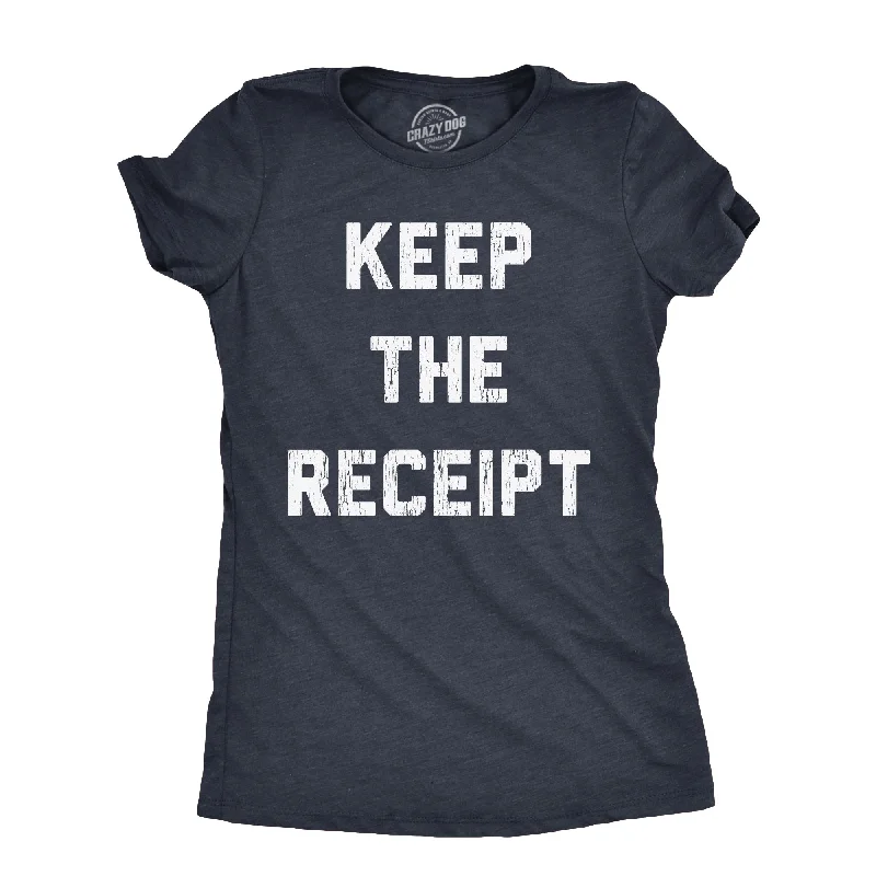 women’s skinny chinos-Womens Keep The Receipt T Shirt Funny Buyers Remorse Return Joke Tee For Ladies