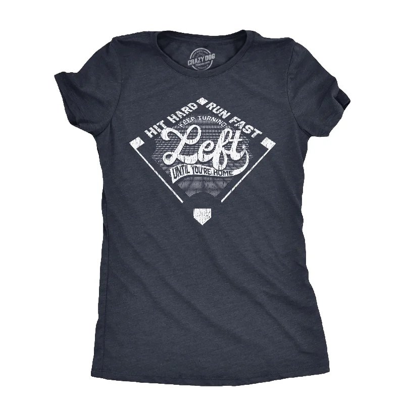 female denim tiered tops-Womens Keep Turning Left Until Youre Home T Shirt Funny Baseball Diamond Joke Tee For Ladies