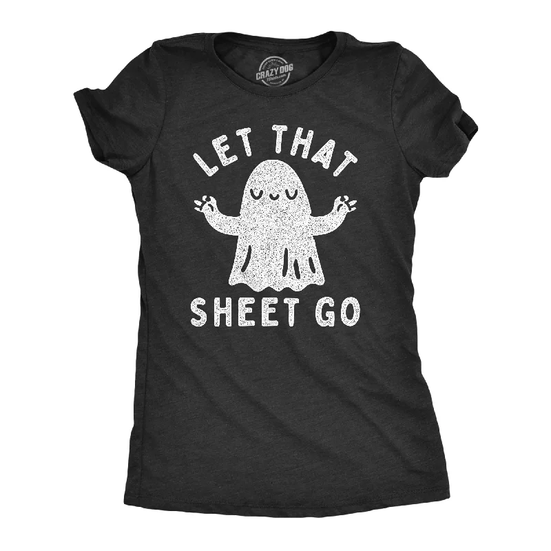 female cinched mini skirts-Womens Let That Sheet Go T Shirt Funny Halloween Bed Sheets Ghost Joke Tee For Ladies