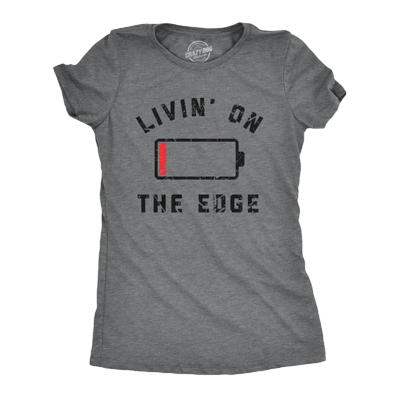 women’s striped blouses-Womens Livin On The Edge T Shirt Funny Low Empty Battery Joke Tee For Ladies