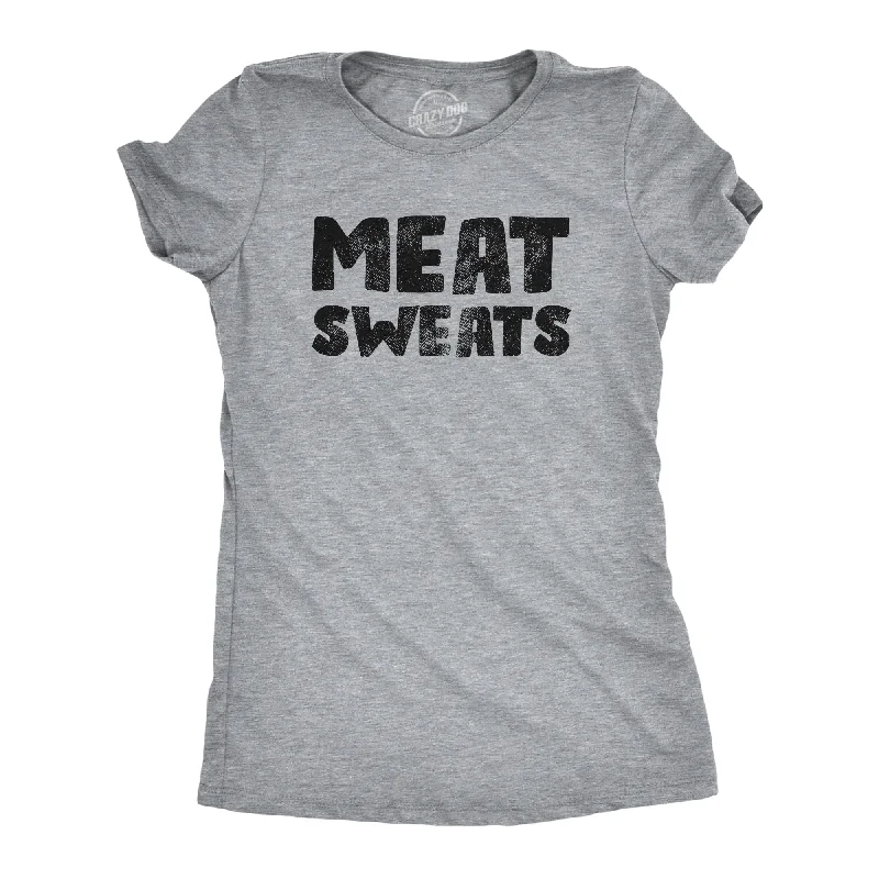 women’s kickboxing leggings-Womens Meat Sweats T Shirt Funny Sweaty Protein Lovers Joke Tee For Ladies