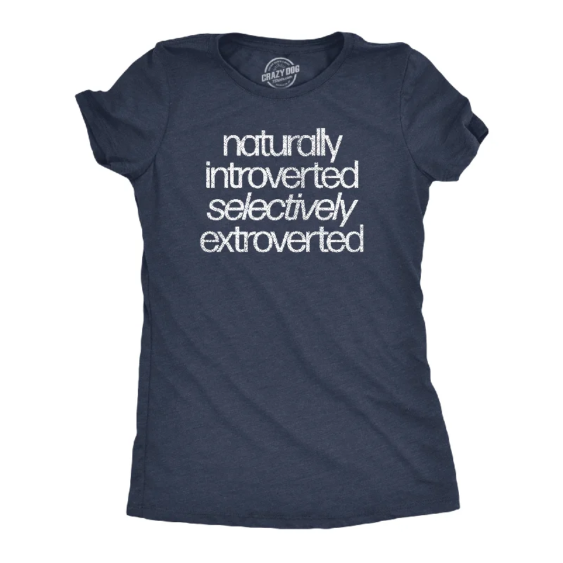 female ruffled sundresses-Womens Naturally Introverted Selectively Extroverted T Shirt Funny Loner Introvert Joke Tee For Ladies