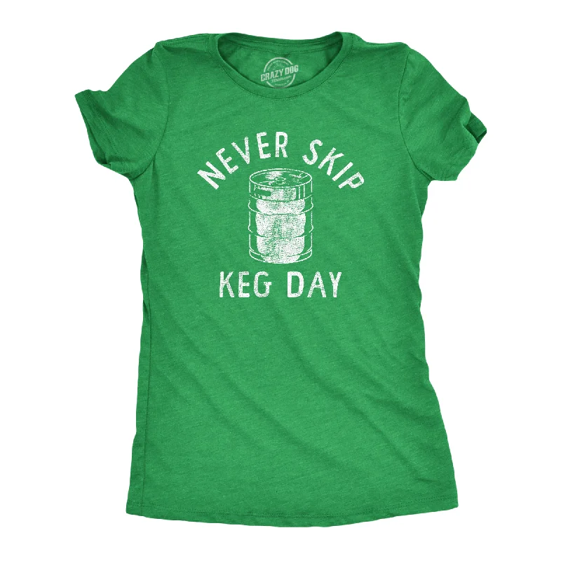 ladies satin vests-Womens Funny T Shirts Never Skip Keg Day St Patricks Day Drinking Tee For Ladies