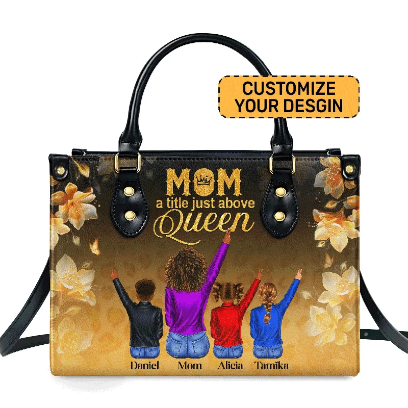 Female stylish tote bags-Mom A Title Just Above Queen - Personalized Leather Handbag STB209